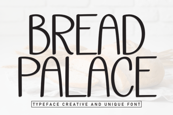 Bread Palace: A Friendly Sans Serif Font for Small Business Branding