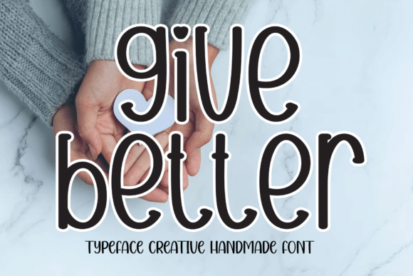 Give Better: A Friendly Handwritten Font for Warm Brand Identities